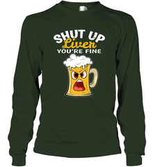 Shut Up Liver You're Fine Funny Saying St. Patrick's Day Long Sleeve T-Shirt Long Sleeve T-Shirt - HHHstores