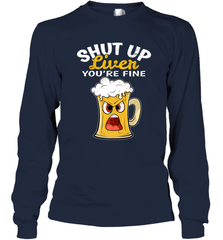 Shut Up Liver You're Fine Funny Saying St. Patrick's Day Long Sleeve T-Shirt Long Sleeve T-Shirt - HHHstores