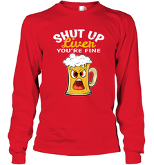 Shut Up Liver You're Fine Funny Saying St. Patrick's Day Long Sleeve T-Shirt Long Sleeve T-Shirt - HHHstores