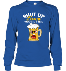 Shut Up Liver You're Fine Funny Saying St. Patrick's Day Long Sleeve T-Shirt Long Sleeve T-Shirt - HHHstores