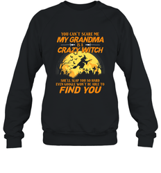 You can't scare me My grandma is a crazy witch Crewneck Sweatshirt