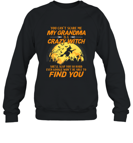 You can't scare me My grandma is a crazy witch Crewneck Sweatshirt Crewneck Sweatshirt / Black / S Crewneck Sweatshirt - HHHstores