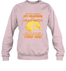 You can't scare me My grandma is a crazy witch Crewneck Sweatshirt Crewneck Sweatshirt - HHHstores