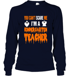 You Can't Scare Me I'm A Kindergarten Teacher Halloween Long Sleeve T-Shirt