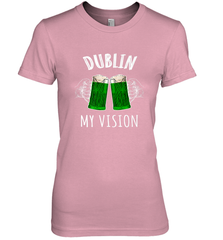 Dublin My Vision St Patrick's Day Women's Premium T-Shirt Women's Premium T-Shirt - HHHstores