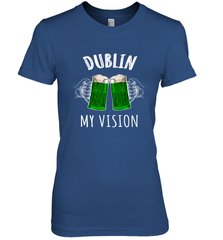 Dublin My Vision St Patrick's Day Women's Premium T-Shirt Women's Premium T-Shirt - HHHstores