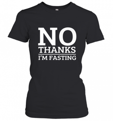 No Thanks I'm Fasting  Intermittent Fasting Diet Women's T-Shirt Women's T-Shirt - HHHstores