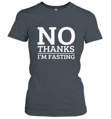 No Thanks I'm Fasting  Intermittent Fasting Diet Women's T-Shirt Women's T-Shirt - HHHstores