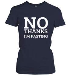 No Thanks I'm Fasting  Intermittent Fasting Diet Women's T-Shirt