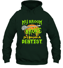 My Broom Broke So I Became A Dentist Halloween Shirt Dentist39 Hooded Sweatshirt Hooded Sweatshirt - HHHstores