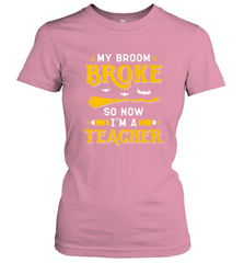 My Broom Broke So Now I'm A Teacher Shirt Funny Halloween Women's T-Shirt Women's T-Shirt - HHHstores