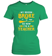 My Broom Broke So Now I'm A Teacher Shirt Funny Halloween Women's T-Shirt Women's T-Shirt - HHHstores
