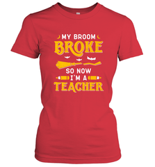 My Broom Broke So Now I'm A Teacher Shirt Funny Halloween Women's T-Shirt Women's T-Shirt - HHHstores