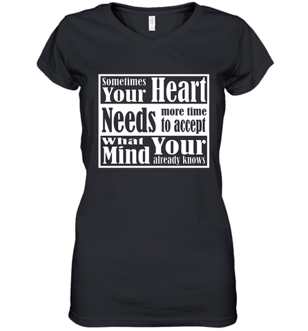 Your heart needs more time to accept what your mind knows Women's V-Neck T-Shirt Women's V-Neck T-Shirt / Black / S Women's V-Neck T-Shirt - HHHstores