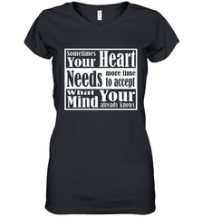 Your heart needs more time to accept what your mind knows Women's V-Neck T-Shirt Women's V-Neck T-Shirt - HHHstores