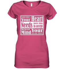 Your heart needs more time to accept what your mind knows Women's V-Neck T-Shirt Women's V-Neck T-Shirt - HHHstores