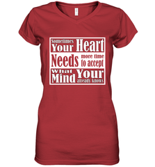 Your heart needs more time to accept what your mind knows Women's V-Neck T-Shirt Women's V-Neck T-Shirt - HHHstores