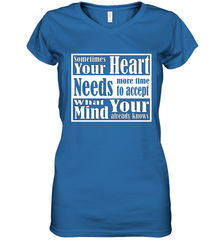 Your heart needs more time to accept what your mind knows Women's V-Neck T-Shirt Women's V-Neck T-Shirt - HHHstores