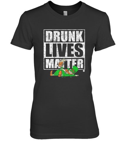 Drunk Lives Matter Leprechaun St Patricks Day Women's Premium T-Shirt Women's Premium T-Shirt / Black / XS Women's Premium T-Shirt - HHHstores