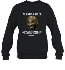 Mamba out always smiles, It's Kobe Bryant of today. Crewneck Sweatshirt Crewneck Sweatshirt - HHHstores