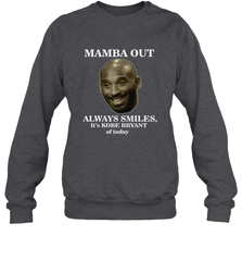 Mamba out always smiles, It's Kobe Bryant of today. Crewneck Sweatshirt Crewneck Sweatshirt - HHHstores