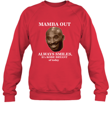 Mamba out always smiles, It's Kobe Bryant of today. Crewneck Sweatshirt Crewneck Sweatshirt - HHHstores