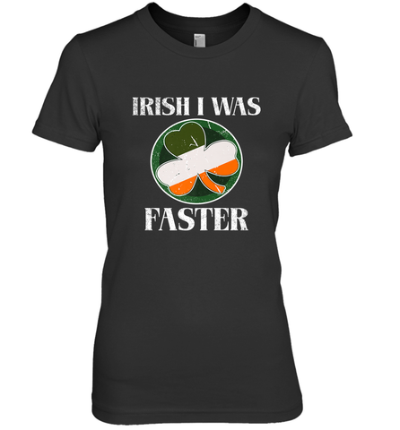 Irish I Was Faster Funny Running St Patricks Day Women's Premium T-Shirt Women's Premium T-Shirt / Black / XS Women's Premium T-Shirt - HHHstores