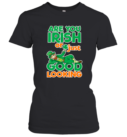 Are You Irish Or Just Good Looking Funny St Patricks Day Women's T-Shirt Women's T-Shirt / Black / S Women's T-Shirt - HHHstores