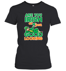 Are You Irish Or Just Good Looking Funny St Patricks Day Women's T-Shirt Women's T-Shirt - HHHstores