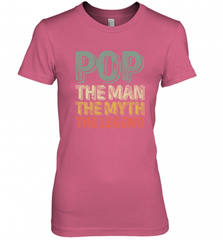 Pop The Man The Myth The Legend Father's Day Women's Premium T-Shirt Women's Premium T-Shirt - HHHstores