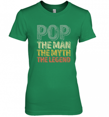 Pop The Man The Myth The Legend Father's Day Women's Premium T-Shirt Women's Premium T-Shirt - HHHstores