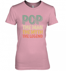 Pop The Man The Myth The Legend Father's Day Women's Premium T-Shirt Women's Premium T-Shirt - HHHstores
