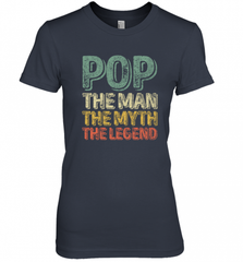 Pop The Man The Myth The Legend Father's Day Women's Premium T-Shirt Women's Premium T-Shirt - HHHstores