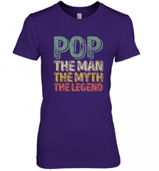 Pop The Man The Myth The Legend Father's Day Women's Premium T-Shirt Women's Premium T-Shirt - HHHstores