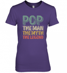 Pop The Man The Myth The Legend Father's Day Women's Premium T-Shirt Women's Premium T-Shirt - HHHstores