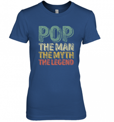 Pop The Man The Myth The Legend Father's Day Women's Premium T-Shirt Women's Premium T-Shirt - HHHstores