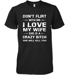 Don't Flirt With Me I Love Wife Valentine's Day Husband Gift Men's Premium T-Shirt