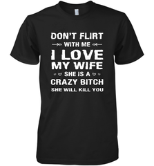 Don't Flirt With Me I Love Wife Valentine's Day Husband Gift Men's Premium T-Shirt Men's Premium T-Shirt - HHHstores