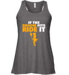 If the broom fits, ride it funny Halloween Witch Women's Racerback Tank Women's Racerback Tank - HHHstores