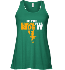 If the broom fits, ride it funny Halloween Witch Women's Racerback Tank Women's Racerback Tank - HHHstores