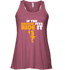 If the broom fits, ride it funny Halloween Witch Women's Racerback Tank Women's Racerback Tank - HHHstores