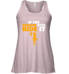 If the broom fits, ride it funny Halloween Witch Women's Racerback Tank Women's Racerback Tank - HHHstores