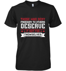 Those who deny freedom to others deserve it not for themselves 01 Men's Premium T-Shirt Men's Premium T-Shirt - HHHstores