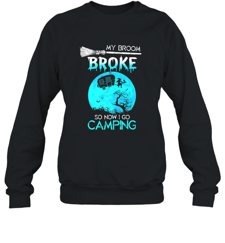 My Broom Broke So Now I Go Camping Camping Lover Gift Crewneck Sweatshirt Crewneck Sweatshirt / Black / S Crewneck Sweatshirt - HHHstores