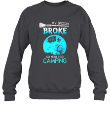 My Broom Broke So Now I Go Camping Camping Lover Gift Crewneck Sweatshirt Crewneck Sweatshirt - HHHstores