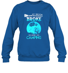 My Broom Broke So Now I Go Camping Camping Lover Gift Crewneck Sweatshirt Crewneck Sweatshirt - HHHstores
