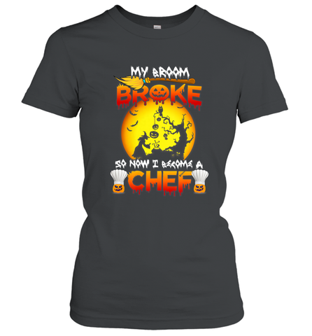 Womens My Broom Broke So Now I Become A Chef Halloween Witch Women's T-Shirt Women's T-Shirt / Black / S Women's T-Shirt - HHHstores