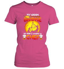 Womens My Broom Broke So Now I Become A Chef Halloween Witch Women's T-Shirt Women's T-Shirt - HHHstores