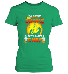 Womens My Broom Broke So Now I Become A Chef Halloween Witch Women's T-Shirt Women's T-Shirt - HHHstores