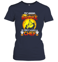 Womens My Broom Broke So Now I Become A Chef Halloween Witch Women's T-Shirt Women's T-Shirt - HHHstores